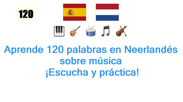 Aprende 120 palabras en Neerlandés sobre música: ¡Escucha y práctica!